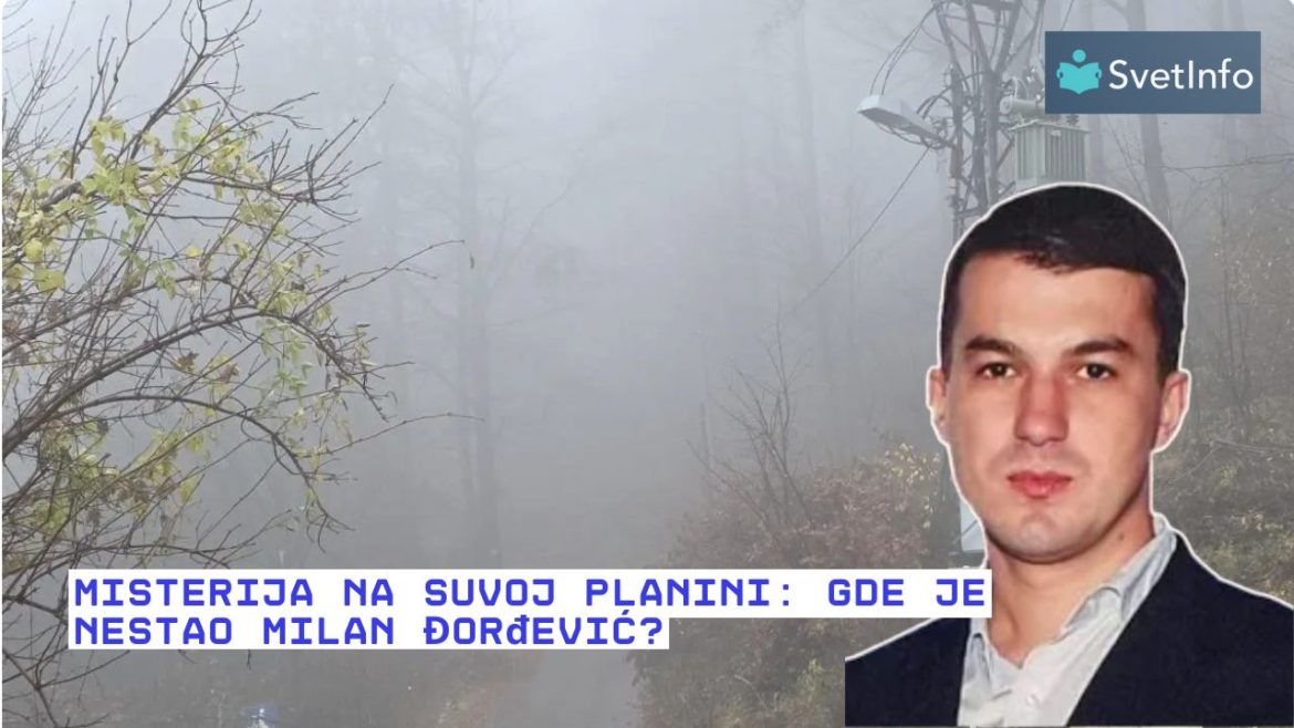 Sablasna istina o nestanku Milana Đorđevića sa Suve planine